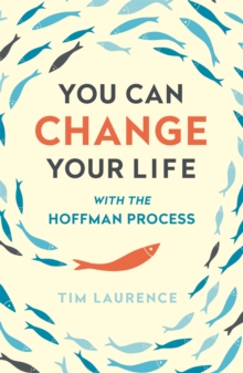 You Can Change Your Life : With the Hoffman Process