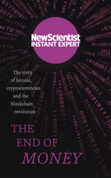 The End of Money : The story of Bitcoin, cryptocurrencies and the blockchain revolution