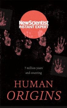 Human Origins : 7 million years and counting, Paperback / softback Book Human Origins : 7 million years and counting, Paperback / softback Book