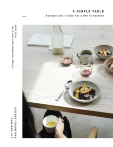 A Simple Table : Recipes & Rituals for a Life in Balance, Hardback Book A Simple Table : Recipes & Rituals for a Life in Balance, Hardback Book