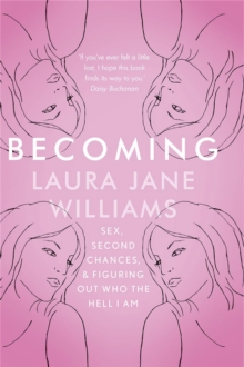 Becoming : Sex, Second Chances, and Figuring Out Who the Hell I am, Hardback Book Becoming : Sex, Second Chances, and Figuring Out Who the Hell I am, Hardback Book