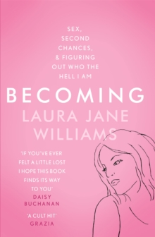 Becoming : Sex, Second Chances, and Figuring Out Who the Hell I am, Paperback / softback Book Becoming : Sex, Second Chances, and Figuring Out Who the Hell I am, Paperback / softback Book