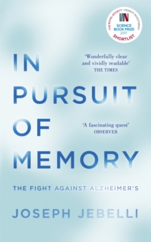 In Pursuit of Memory : The Fight Against Alzheimer's: Shortlisted for the Royal Society Prize, Paperback Book In Pursuit of Memory : The Fight Against Alzheimer's: Shortlisted for the Royal Society Prize, Paperback Book