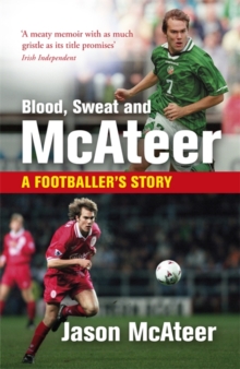 Blood, Sweat and Mcateer : A Footballer's Story, Paperback Book Blood, Sweat and Mcateer : A Footballer's Story, Paperback Book