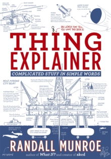Thing Explainer : Complicated Stuff in Simple Words, Paperback / softback Book Thing Explainer : Complicated Stuff in Simple Words, Paperback / softback Book