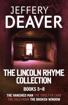 Hodder & Stoughton Lincoln Rhyme Collection 5-8 , The Vanished Man, The Twelfth Card, The Cold Moon, The Broken Window