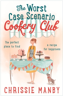 The Worst Case Scenario Cookery Club: the perfect laugh-out-loud romantic comedy