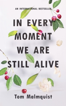 In Every Moment We Are Still Alive, Hardback Book In Every Moment We Are Still Alive, Hardback Book
