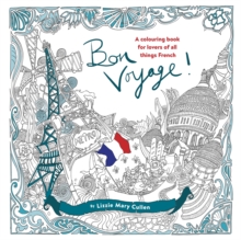 Bon Voyage! : An Adult Colouring Book for Lovers of All Things French, Paperback Book Bon Voyage! : An Adult Colouring Book for Lovers of All Things French, Paperback Book