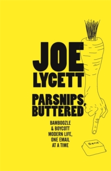 Parsnips: Buttered : How to Win at Modern Life, One Email at a Time, Hardback Book Parsnips: Buttered : How to Win at Modern Life, One Email at a Time, Hardback Book