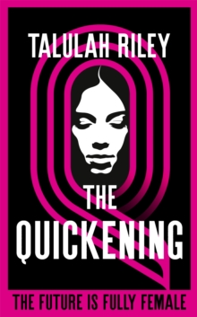 The Quickening : a brilliant, subversive and unexpected dystopia for fans of Vox and The Handmaid's Tale