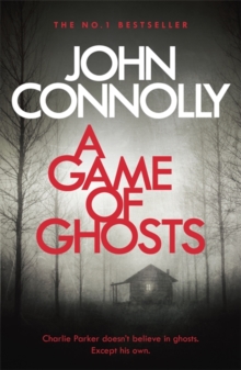 A Game of Ghosts : A Charlie Parker Thriller: 15.  From the No. 1 Bestselling Author of A Time of Torment