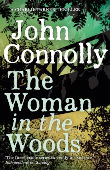 The Woman in the Woods : A Charlie Parker Thriller: 16. From the No. 1 Bestselling Author of A Game of Ghosts, Hardback Book The Woman in the Woods : A Charlie Parker Thriller: 16. From the No. 1 Bestselling Author of A Game of Ghosts, Hardback Book