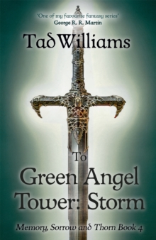 To Green Angel Tower: Storm : Memory, Sorrow & Thorn Book 4