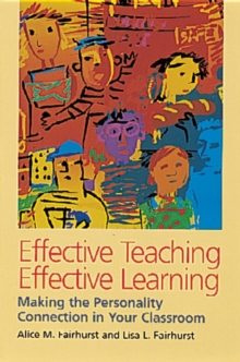 Effective Teaching, Effective Learning : Making the Personality Connection in Your Classroom