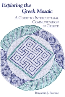 Exploring the Greek Mosaic : A Guide to Intercultural Communication in Greece