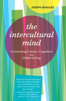 The Intercultural Mind : Connecting Culture, Cognition, and Global Living