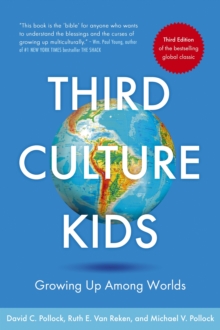 Third Culture Kids : The Experience of Growing Up Among Worlds: The original, classic book on TCKs