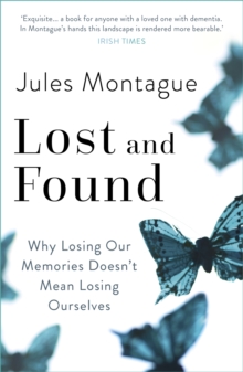 Lost and Found : Why Losing Our Memories Doesn't Mean Losing Ourselves, Paperback / softback Book Lost and Found : Why Losing Our Memories Doesn't Mean Losing Ourselves, Paperback / softback Book