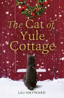 The Cat of Yule Cottage : A magical tale of romance, Christmas and cats - the perfect read for winter 2023