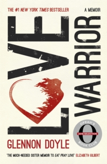 Love Warrior (Oprah's Book Club) : from the #1 bestselling author of UNTAMED