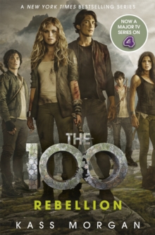 Rebellion : The 100 Book Four, Paperback / softback Book Rebellion : The 100 Book Four, Paperback / softback Book