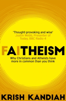 Faitheism : Why Christians and Atheists have more in common than you think