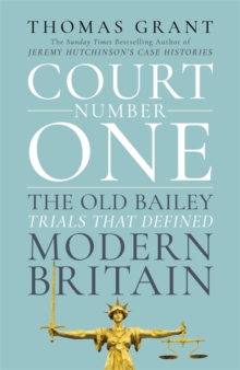Court Number One : The Old Bailey Trials that Defined Modern Britain, Hardback Book Court Number One : The Old Bailey Trials that Defined Modern Britain, Hardback Book