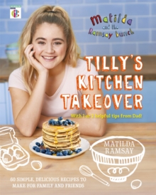 Matilda & The Ramsay Bunch : Tilly's Kitchen Takeover: