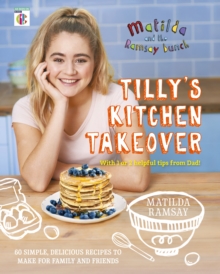 Matilda & The Ramsay Bunch : Tilly's Kitchen Takeover: