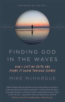 Finding God in the Waves : How I lost my faith and found it again through science, Paperback / softback Book Finding God in the Waves : How I lost my faith and found it again through science, Paperback / softback Book
