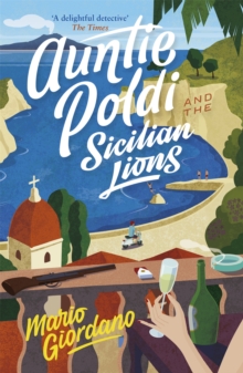 Auntie Poldi and the Sicilian Lions : A charming detective takes on Sicily's underworld in the perfect summer read, Paperback / softback Book Auntie Poldi and the Sicilian Lions : A charming detective takes on Sicily's underworld in the perfect summer read, Paperback / softback Book
