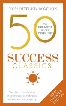 50 Success Classics : Your shortcut to the most important ideas on motivation, achievement, and prosperity