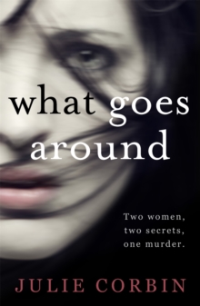 What Goes Around : If you could get revenge on the woman who stole your husband - would you do it?, Paperback / softback Book What Goes Around : If you could get revenge on the woman who stole your husband - would you do it?, Paperback / softback Book