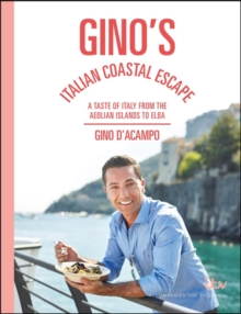 Gino's Italian Coastal Escape : A Taste of Italy from the Aeolian Islands to Elba