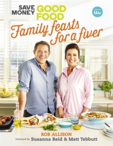 Save Money: Good Food - Family Feasts for a Fiver, Hardback Book Save Money: Good Food - Family Feasts for a Fiver, Hardback Book