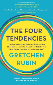 The Four Tendencies : The Indispensable Personality Profiles That Reveal How to Make Your Life Better (and Other People's Lives Better, Too), Paperback Book The Four Tendencies : The Indispensable Personality Profiles That Reveal How to Make Your Life Better (and Other People's Lives Better, Too), Paperback Book