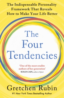 The Four Tendencies : The Indispensable Personality Profiles That Reveal How to Make Your Life Better (and Other People's Lives Better, Too)