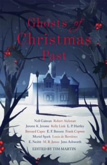 Ghosts Of Christmas Past : A Chilling Collection Of Modern And Classic Christmas Ghost Stories