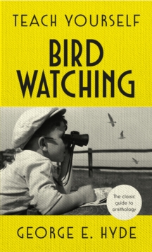 Teach Yourself Bird Watching : The classic guide to ornithology