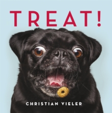 Treat! : DOGS CATCHING TREATS: THE FUNNIEST DOG BOOK OF THE YEAR, Hardback Book Treat! : DOGS CATCHING TREATS: THE FUNNIEST DOG BOOK OF THE YEAR, Hardback Book