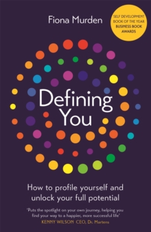 Defining You : How to profile yourself and unlock your full potential - SELF DEVELOPMENT BOOK OF THE YEAR 2019, BUSINESS BOOK AWARDS, Paperback / softback Book Defining You : How to profile yourself and unlock your full potential - SELF DEVELOPMENT BOOK OF THE YEAR 2019, BUSINESS BOOK AWARDS, Paperback / softback Book