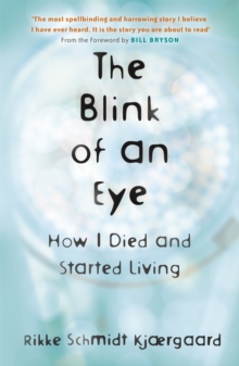 The Blink of an Eye : How I Died and Started Living, Paperback / softback Book The Blink of an Eye : How I Died and Started Living, Paperback / softback Book