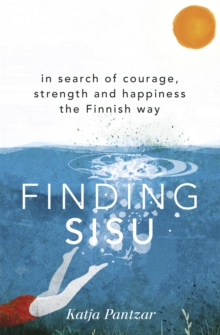 Finding Sisu : THE FINNISH WAY