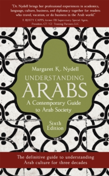 Understanding Arabs : A Guide for Modern Times, Paperback / softback Book Understanding Arabs : A Guide for Modern Times, Paperback / softback Book