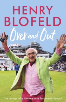 Over and Out: My Innings of a Lifetime with Test Match Special : Memories of Test Match Special from a broadcasting icon