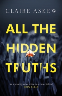 All the Hidden Truths : one shocking crime: three women need answers, Hardback Book All the Hidden Truths : one shocking crime: three women need answers, Hardback Book
