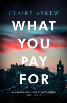 What You Pay For : Shortlisted for McIlvanney and CWA Awards, Hardback Book What You Pay For : Shortlisted for McIlvanney and CWA Awards, Hardback Book