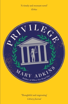 Privilege : A smart, sharply observed novel about gender and class set on a college campus