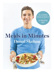 Donal's Meals in Minutes : 90 suppers from scratch/15 minutes prep